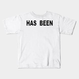 Has Been Kids T-Shirt